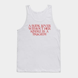 a book lover without her kindle is a tragedy shirt, Kindle Lover Fantasy Tank Top